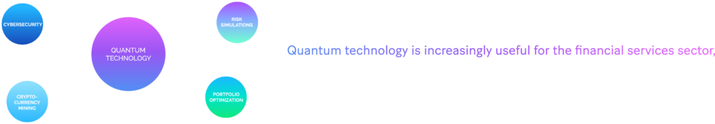 Picture: Quantum technology is also increasingly useful for the financial services sector, in terms of risk simulations, portfolio optimization, cryptocurrency mining, and improving cybersecurity.