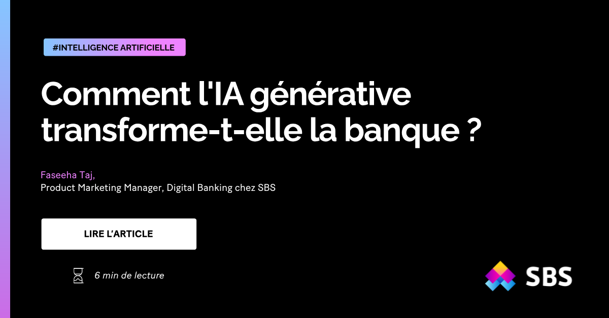 Comment l'IA générative transforme-t-elle la banque